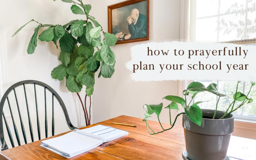 How to Prayerfully Plan Your School Year - Into the Deep