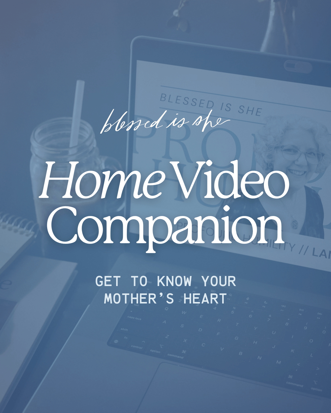 Home Video Companion // Blessed Conversations Study on the Virtues of Mary - Into the Deep