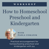 How to Homeschool Preschool and Kindergarten | Workshop - Into the Deep